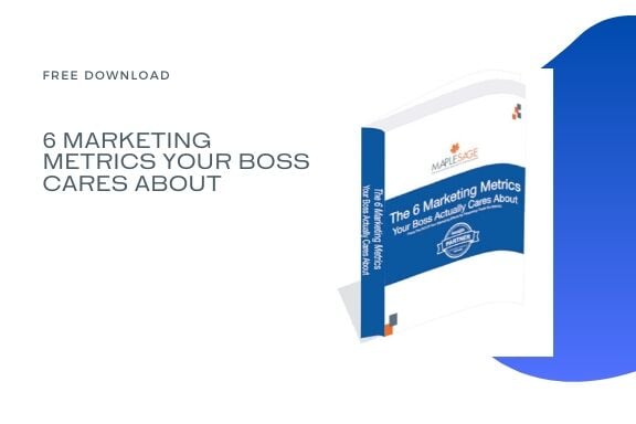 6 Marketing Metrics Your Boss Cares About