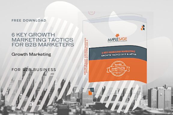 6 Key Growth Marketing Tactics For B2B Marketers